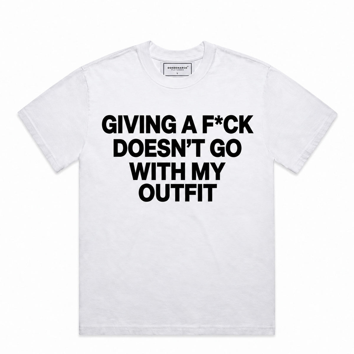 DonDeMarco Giving a F*ck Doesn’t Go With My Outfit Oversized Tee